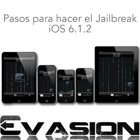 [ Evasi0n ] Pasos para hacer el Jailbreak (iPod, iPhone, iPad, iPad mini, AppleTV2g) iOS 6.1.2 UNTETHERED