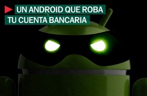 Nueva amenaza para Android, un nuevo virus que roba las cuentas bancarias de sus usuarios